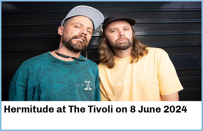 Hermitude | The Tivoli | 8 June 2024