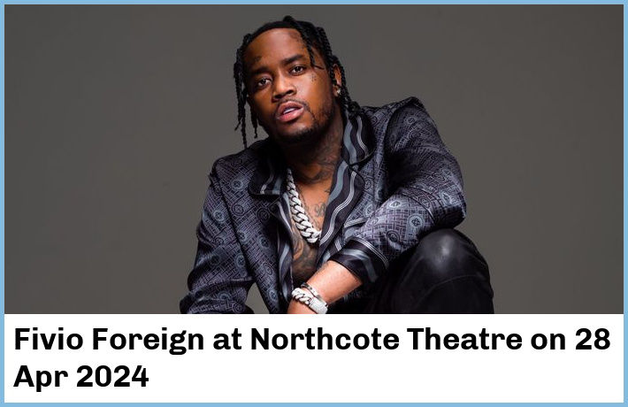 Fivio Foreign | Northcote Theatre | 28 Apr 2024
