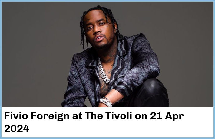 Fivio Foreign | The Tivoli | 21 Apr 2024