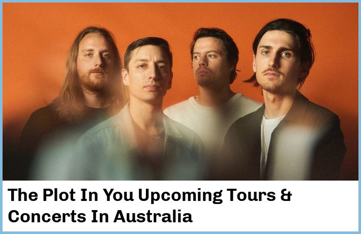 The Plot In You Upcoming Tours & Concerts In Australia