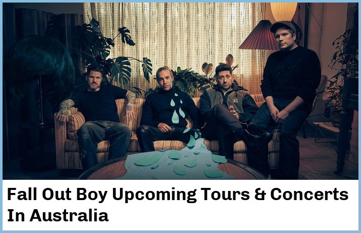 Fall Out Boy Upcoming Tours & Concerts In Australia