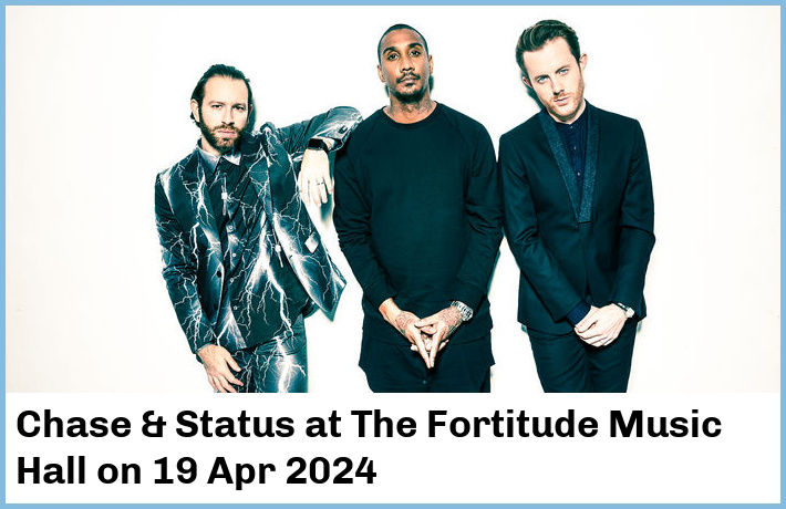 Chase & Status | The Fortitude Music Hall | 19 Apr 2024