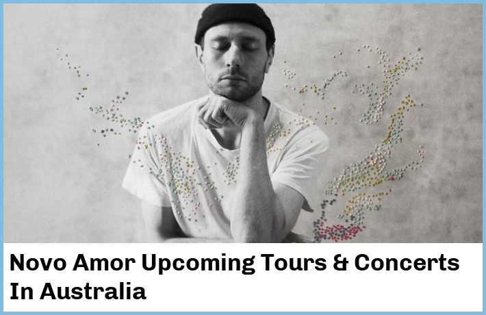 Novo Amor Upcoming Tours & Concerts In Australia