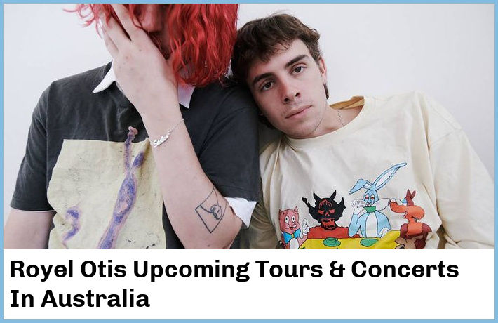 Royel Otis Upcoming Tours & Concerts In Australia