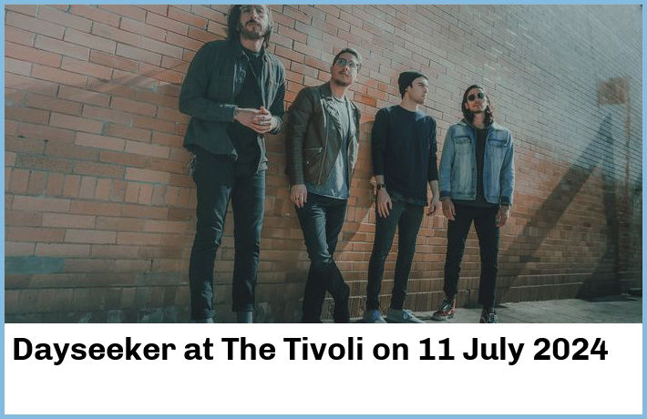 Dayseeker | The Tivoli | 11 July 2024