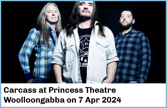 Carcass | Princess Theatre, Woolloongabba | 7 Apr 2024