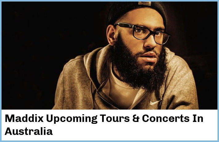 Maddix Upcoming Tours & Concerts In Australia