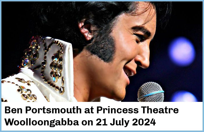 Ben Portsmouth | Princess Theatre, Woolloongabba | 21 July 2024