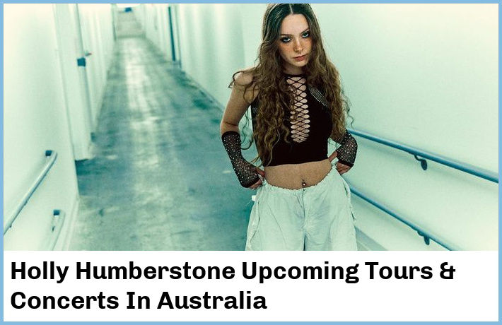 Holly Humberstone Upcoming Tours & Concerts In Australia