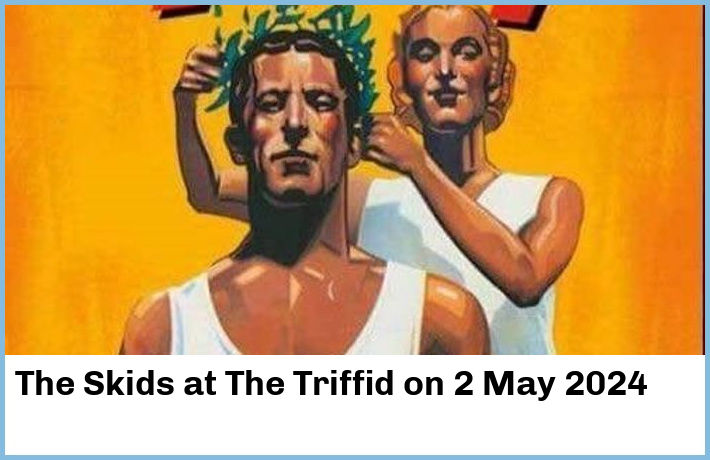 The Skids | The Triffid | 2 May 2024