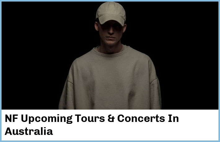 NF Upcoming Tours & Concerts In Australia