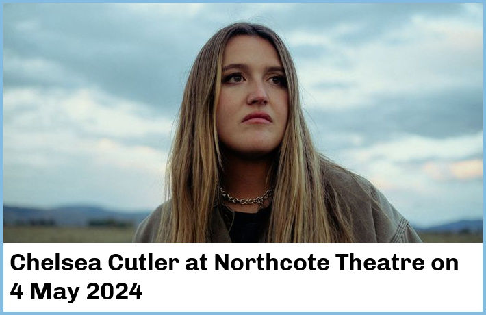 Chelsea Cutler | Northcote Theatre | 4 May 2024