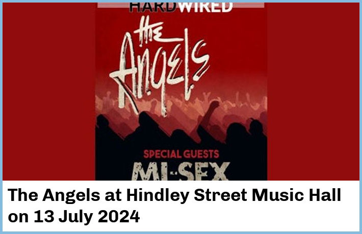 The Angels | Hindley Street Music Hall | 13 July 2024