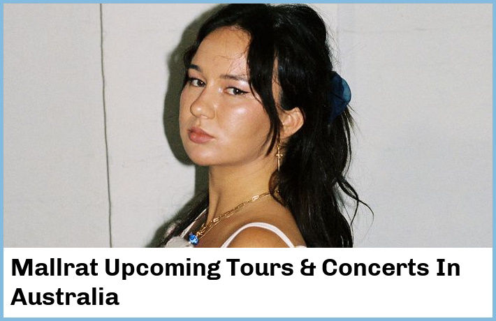 Mallrat Upcoming Tours & Concerts In Australia