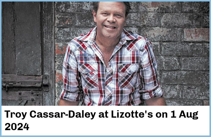 Troy Cassar-Daley | Lizotte's | 1 Aug 2024