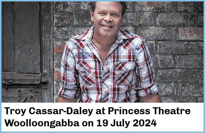 Troy Cassar-Daley | Princess Theatre, Woolloongabba | 19 July 2024