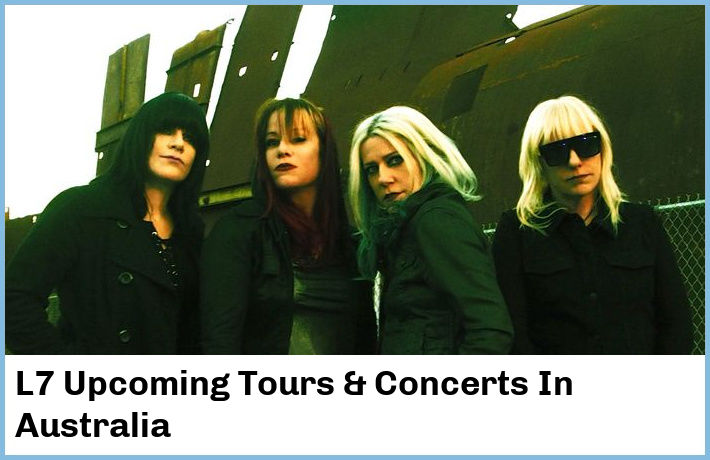 L7 Upcoming Tours & Concerts In Australia