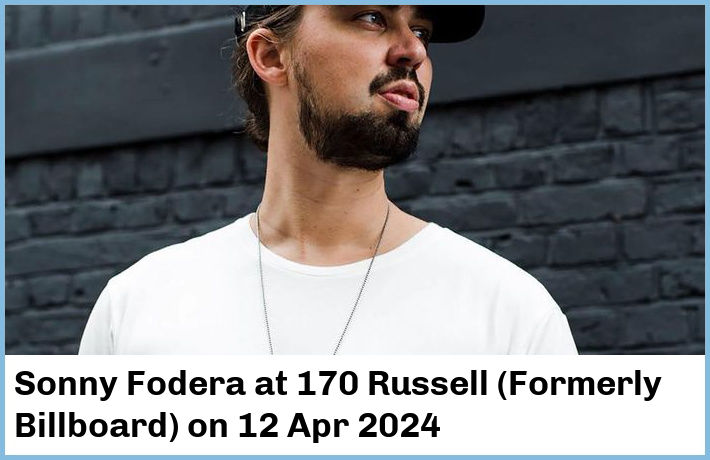 Sonny Fodera | 170 Russell (Formerly Billboard) | 12 Apr 2024