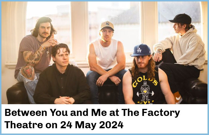 Between You and Me | The Factory Theatre | 24 May 2024