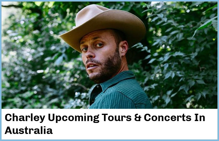 Charley Upcoming Tours & Concerts In Australia