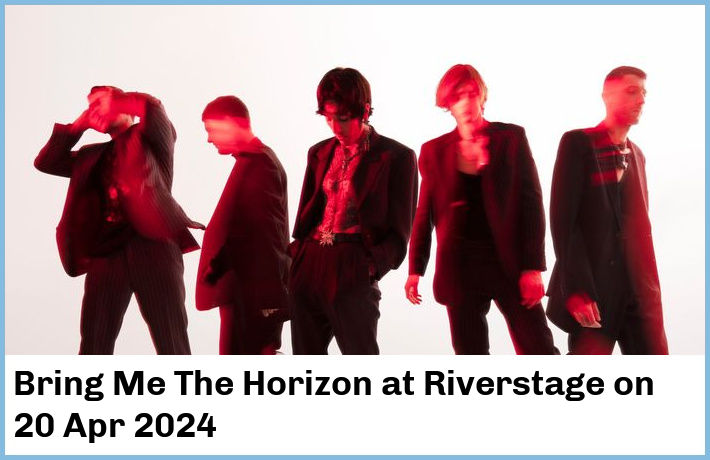 Bring Me The Horizon | Riverstage | 20 Apr 2024