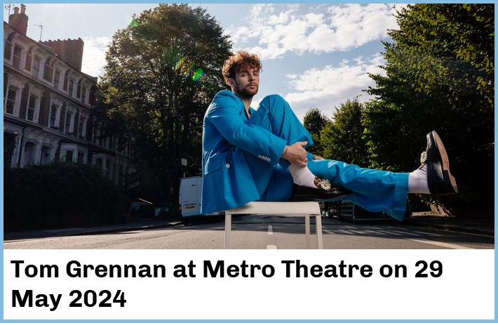 Tom Grennan | Metro Theatre | 29 May 2024