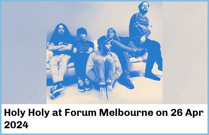 Holy Holy | Forum Melbourne | 26 Apr 2024