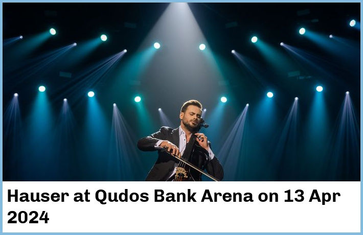 Hauser | Qudos Bank Arena | 13 Apr 2024