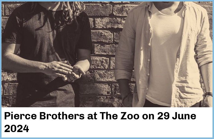 Pierce Brothers | The Zoo | 29 June 2024