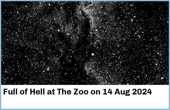 Full of Hell | The Zoo | 14 Aug 2024