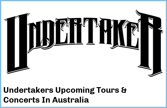 Undertakers Upcoming Tours & Concerts In Australia