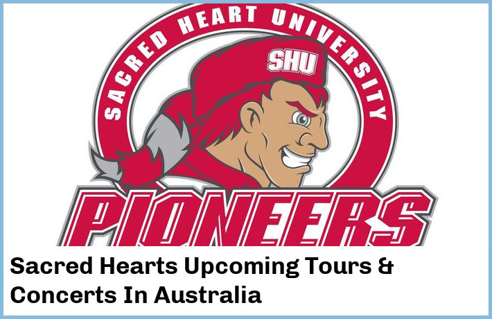 Sacred Hearts Upcoming Tours & Concerts In Australia