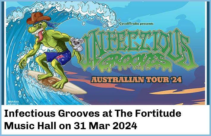 Infectious Grooves | The Fortitude Music Hall | 31 Mar 2024