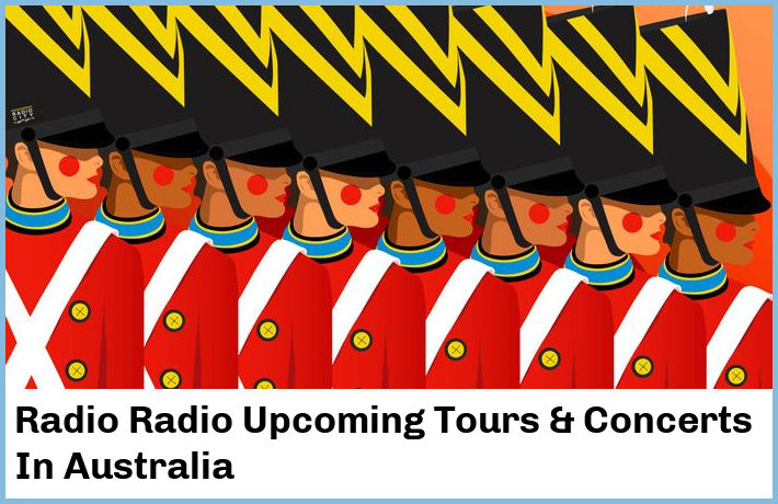 Radio Radio Upcoming Tours & Concerts In Australia