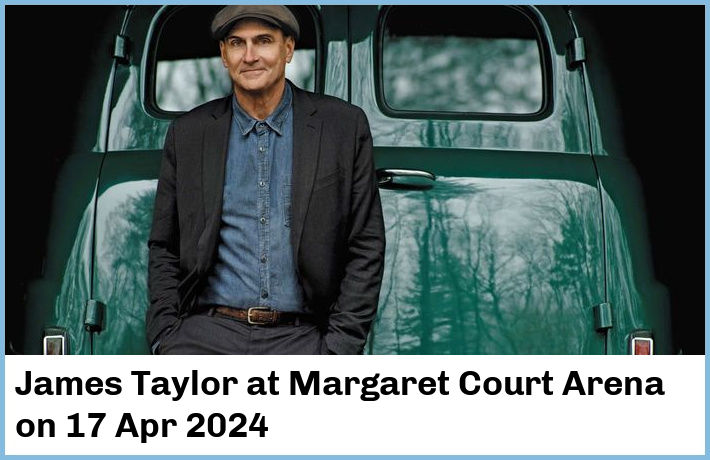 James Taylor | Margaret Court Arena | 17 Apr 2024