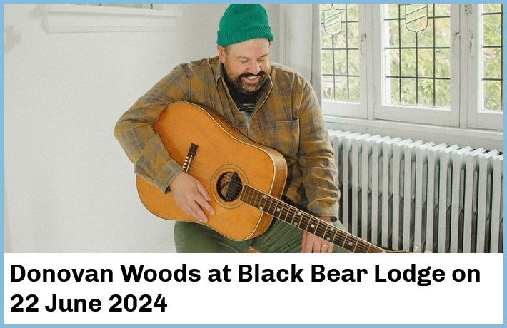 Donovan Woods | Black Bear Lodge | 22 June 2024