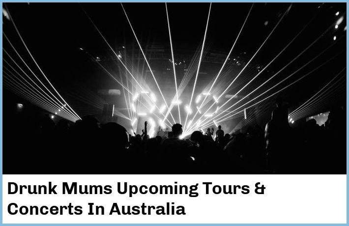Drunk Mums Tickets Australia