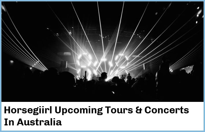 Horsegiirl Upcoming Tours & Concerts In Australia