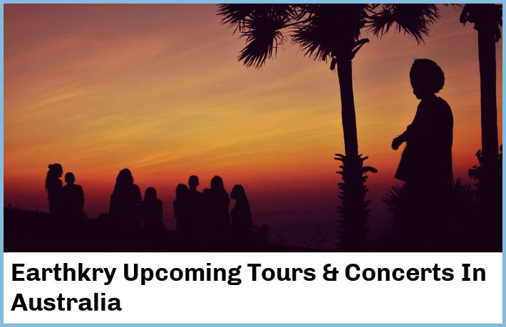 Earthkry Upcoming Tours & Concerts In Australia