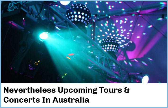 Nevertheless Upcoming Tours & Concerts In Australia