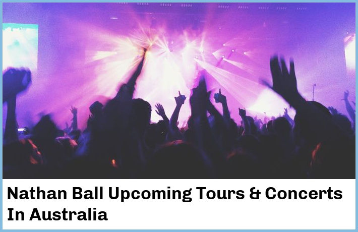 Nathan Ball Tickets Australia