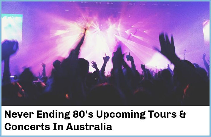 Never Ending 80's Tickets Australia