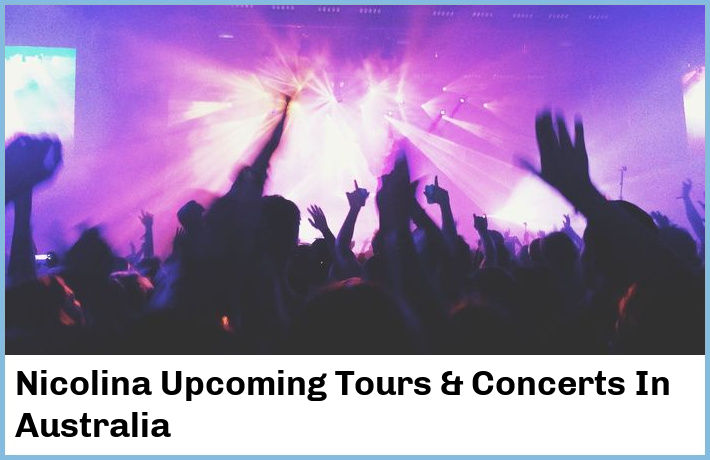 Nicolina Upcoming Tours & Concerts In Australia