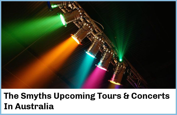 The Smyths Upcoming Tours & Concerts In Australia