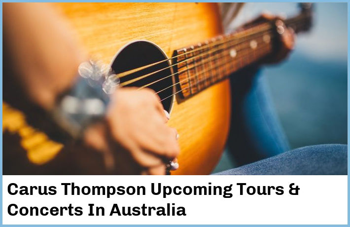 Carus Thompson Upcoming Tours & Concerts In Australia