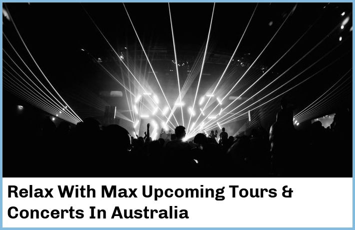 Relax With Max Tickets Australia