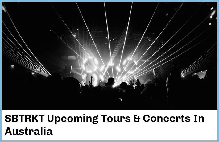 SBTRKT Upcoming Tours & Concerts In Australia