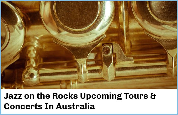 Jazz on the Rocks Upcoming Tours & Concerts In Australia