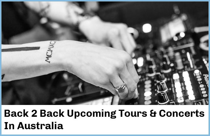 Back 2 Back Upcoming Tours & Concerts In Australia