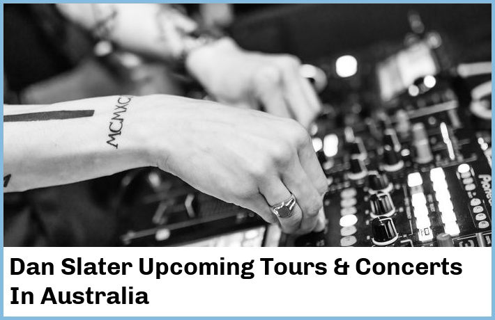Dan Slater Upcoming Tours & Concerts In Australia